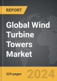 Wind Turbine Towers - Global Strategic Business Report- Product Image