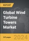 Wind Turbine Towers - Global Strategic Business Report - Product Image