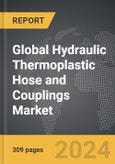 Hydraulic Thermoplastic Hose and Couplings - Global Strategic Business Report- Product Image