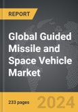 Guided Missile and Space Vehicle - Global Strategic Business Report- Product Image