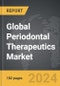 Periodontal Therapeutics - Global Strategic Business Report - Product Thumbnail Image