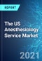 The US Anesthesiology Service Market: Size, Trends & Forecasts (2021-2025 Edition) - Product Thumbnail Image