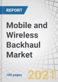 Mobile and Wireless Backhaul Market by Component (Equipment and Services[Designing & Consulting, Integration & Deployment]), Equipment (Microwave, Millimetre Wave, Sub-6 Ghz), Network Technology (5G, 4G, and 3G & 2G), and Region - Global forecast to 2026- Product Image