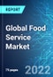 Global Food Service Market: Analysis By Type (Full Service and Quick Service), By Region (Asia Pacific, Europe, LATAM and ROW ) Size & Trends with Impact of Covid-19 and Forecast up to 2025 - Product Thumbnail Image