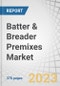 Batter & Breader Premixes Market by Batter Type (Adhesion Batter, Beer Batter, Thick Batter, Customized Batter), Breader Type (Crumbs & Flakes, Flour & Starch), Application (Meat, Seafood, Vegetables), End Users and Region - Global Forecast to 2028 - Product Image