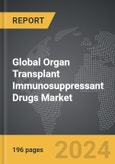 Organ Transplant Immunosuppressant Drugs - Global Strategic Business Report- Product Image