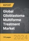 Glioblastoma Multiforme Treatment (GBM) - Global Strategic Business Report - Product Thumbnail Image