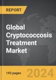 Cryptococcosis Treatment: Global Strategic Business Report- Product Image
