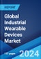 Global Industrial Wearable Devices Market Report by Product Type, Application, Industry, and Region 2024-2032 - Product Image
