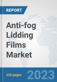 Anti-fog Lidding Films Market: Global Industry Analysis, Trends, Market Size, and Forecasts up to 2030- Product Image