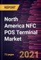 North America NFC POS Terminal Market Forecast to 2027 - COVID-19 Impact and Regional Analysis By Product Type and Application - Product Thumbnail Image