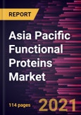 Asia Pacific Functional Proteins Market Forecast to 2027 - COVID-19 Impact and Regional Analysis By Type; Source; Form; Application; and Country- Product Image