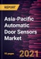 Asia-Pacific Automatic Door Sensors Market Forecast to 2027 - COVID-19 Impact and Regional Analysis By Type and Application - Product Thumbnail Image