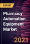 Pharmacy Automation Equipment Market Forecast to 2028 - COVID-19 Impact and Global Analysis By Type and End User - Product Thumbnail Image