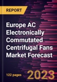 Europe AC Electronically Commutated Centrifugal Fans Market Forecast to 2030 -Regional Analysis- Product Image