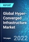 Global Hyper-Converged Infrastructure Market: Analysis By Component, By Application, By End-User, By Region Size and Trends with Impact of COVID-19 and Forecast up to 2027 - Product Thumbnail Image