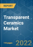 Transparent Ceramics Market - Growth, Trends, COVID-19 Impact, and Forecasts (2022 - 2027)- Product Image