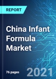 China Infant Formula Market: Size, Trends & Forecasts (2021-2025 Edition)- Product Image