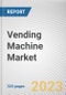 Vending Machine Market By Type, By Application, By Technology, By Sales Channel: Global Opportunity Analysis and Industry Forecast, 2023-2032 - Product Image