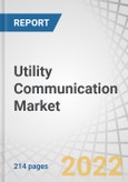 Utility Communication Market by Technology (Wired, Wireless), Utility (Public, Private), Component (Hardware, Software), Application (Oil & Gas, Electricity T&D), End-User (Residential, Commercial, Industrial) and Region - Global Forecast to 2027- Product Image