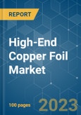 High-End Copper Foil Market - Growth, Trends, COVID-19 Impact, and Forecasts (2023-2028)- Product Image