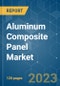 Aluminum Composite Panel (ACP) Market - Growth, Trends, COVID-19 Impact, and Forecasts (2023 - 2028) - Product Thumbnail Image