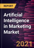 Artificial Intelligence in Marketing Market Forecast to 2028 - COVID-19 Impact and Global Analysis By Offering, Application, End-Use Industry, and Geography- Product Image