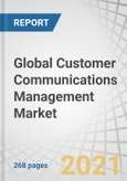 Global Customer Communications Management Market by Component (Solutions and Services), Deployment Type, Organization Size, Vertical (IT and Telecom, BFSI, Retail & eCommerce, Travel & Hospitality, Healthcare), and Region - Forecast to 2026- Product Image