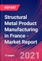 Structural Metal Product Manufacturing in France - Industry Market Research Report - Product Thumbnail Image