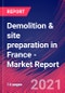 Demolition & site preparation in France - Industry Market Research Report - Product Thumbnail Image