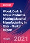 Wood, Cork & Straw Product & Plaiting Material Manufacturing in Italy - Industry Market Research Report - Product Thumbnail Image