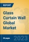 Glass Curtain Wall Global Market Insights 2023, Analysis and Forecast to 2028, by Manufacturers, Regions, Technology, Application, Product Type - Product Thumbnail Image
