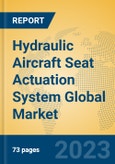 Hydraulic Aircraft Seat Actuation System Global Market Insights 2023, Analysis and Forecast to 2028, by Manufacturers, Regions, Technology, Application, Product Type- Product Image