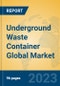 Underground Waste Container Global Market Insights 2023, Analysis and Forecast to 2028, by Manufacturers, Regions, Technology, Application, Product Type - Product Image