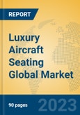 Luxury Aircraft Seating Global Market Insights 2023, Analysis and Forecast to 2028, by Manufacturers, Regions, Technology, Product Type- Product Image