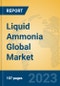 Liquid Ammonia Global Market Insights 2023, Analysis and Forecast to 2028, by Manufacturers, Regions, Technology, Product Type - Product Image