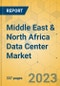 Middle East & North Africa Data Center Market - Industry Outlook & Forecast 2023-2028 - Product Image