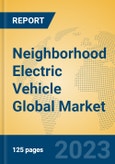 Neighborhood Electric Vehicle Global Market Insights 2023, Analysis and Forecast to 2028, by Manufacturers, Regions, Technology, Application, Product Type- Product Image