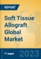 Soft Tissue Allograft Global Market Insights 2023, Analysis and Forecast to 2028, by Manufacturers, Regions, Technology, Application, Product Type - Product Thumbnail Image