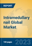 Intramedullary nail Global Market Insights 2023, Analysis and Forecast to 2028, by Manufacturers, Regions, Technology, Application, Product Type- Product Image