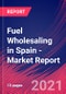 Fuel Wholesaling in Spain - Industry Market Research Report - Product Thumbnail Image