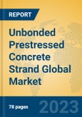 Unbonded Prestressed Concrete Strand Global Market Insights 2023, Analysis and Forecast to 2028, by Manufacturers, Regions, Technology, Application, Product Type- Product Image