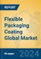 Flexible Packaging Coating Global Market Insights 2024, Analysis and Forecast to 2029, by Manufacturers, Regions, Technology, and Product Type - Product Image