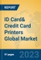 ID Card& Credit Card Printers Global Market Insights 2023, Analysis and Forecast to 2028, by Manufacturers, Regions, Technology, Application, Product Type - Product Image