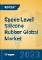 Space Level Silicone Rubber Global Market Insights 2023, Analysis and Forecast to 2028, by Manufacturers, Regions, Technology, Application, Product Type - Product Image
