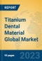 Titanium Dental Material Global Market Insights 2023, Analysis and Forecast to 2028, by Manufacturers, Regions, Technology, Application, Product Type - Product Thumbnail Image
