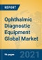 Ophthalmic Diagnostic Equipment Global Market Insights 2021, Analysis and Forecast to 2026, by Manufacturers, Regions, Technology - Product Thumbnail Image