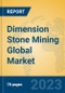 Dimension Stone Mining Global Market Insights 2023, Analysis and Forecast to 2028, by Market Participants, Regions, Technology, Application, Product Type - Product Thumbnail Image