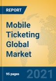 Mobile Ticketing Global Market Insights 2021, Analysis and Forecast to 2026, by Manufacturers, Regions, Technology, Application, Product Type- Product Image
