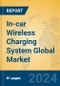 In-car Wireless Charging System Global Market Insights 2024, Analysis and Forecast to 2029, by Manufacturers, Regions, Technology, Application - Product Image